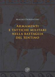 Armamenti e tattiche militari nella battaglia del Sentino. Nuova ediz.