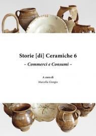 Storie [di] ceramiche. Vol. 6: Commerci e consumi.