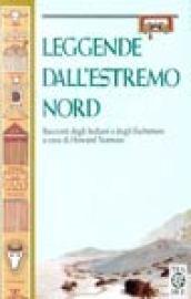 Leggende dall'estremo nord. Racconti degli indiani e degli eschimesi