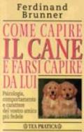 Come capire il cane e farsi capire da lui