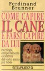 Come capire il cane e farsi capire da lui