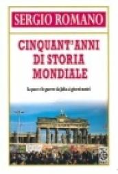 Cinquant'anni di storia mondiale. La pace e le guerre da Jalta al terzo dopoguerra