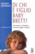 Di chi è figlio Baby Brett?