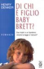 Di chi è figlio Baby Brett?