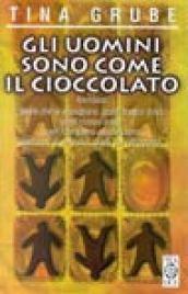 Gli uomini sono come il cioccolato