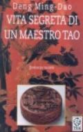 Vita segreta di un Maestro Tao