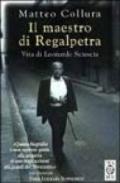 Il maestro di Regalpetra. Vita di Leonardo Sciascia