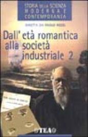 Storia della scienza moderna e contemporanea. 2.Dall'età romantica alla società industriale
