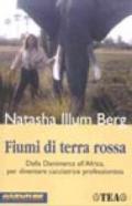 Fiumi di terra rossa. Il mio apprendistato come safarista in Africa