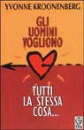 Gli uomini vogliono tutti la stessa cosa... (Riflessioni semiserie di una donna che pensa)