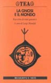 La gnosi e il mondo. Raccolta di testi gnostici