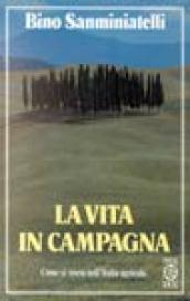 La vita in campagna. Come si viveva nell'Italia agricola