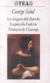 Lo stagno del diavolo-La piccola Fadette-François le Champi