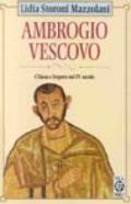 Ambrogio vescovo. Chiesa e impero nel IV secolo