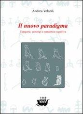 Il nuovo paradigma. Categorie, prototipi e semantica cognitiva