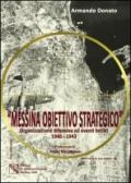 Messina obiettivo strategico. Organizzazione difensiva ed eventi bellici 1940-1943