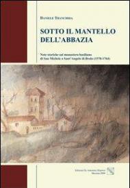 Sotto il mantello dell'abbazia. Note storiche sul monastero basiliano di San Michele a Sant'Angelo di Brolo (1578-1764)