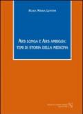 Ars longa e ars ambigua. Temi di storia della medicina