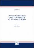 La nuova mediazione civile e commerciale tra autonomia e norma