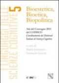 Bioestetica, bioteca, biopolitica. Atti del Convegno CODISCO 2011
