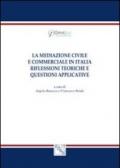 La mediazione civile e commerciale in Italia. Riflessioni teoriche e questioni applicative