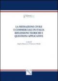 La mediazione civile e commerciale in Italia. Riflessioni teoriche e questioni applicative