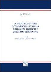 La mediazione civile e commerciale in Italia. Riflessioni teoriche e questioni applicative