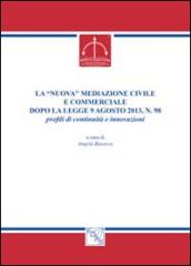 La «nuova» mediazione civile e commerciale dopo la legge 9 agosto 2013, n. 98. Profili di continuità e innovazioni