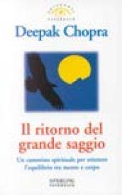 Il ritorno del grande saggio. Un cammino spirituale per ottenere l'equilibrio tra mente e corpo