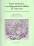 Artisti lombardi e centri di produzione italiani nel Settecento. Interscambi, modelli, tecniche, committenti e cantieri