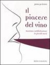 Il piacere del vino. Massima soddisfazione in piccoli sorsi