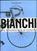 Bianchi. Una bicicletta sola al comando. Ediz. illustrata