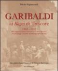 Garibaldi ai Bagni di Trescore 1862-2012. Dal soggiorno presso le terme ai «Fatti di Sarnico» tra personaggi e vicende del Risorgimento italiano