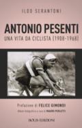 Antonio Pesenti. Una vita da ciclista (1908-1968)