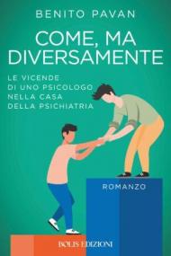 Come ma diversamente. Le vicende di uno psicologo nella casa della psichiatria