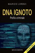 DNA ignoto. Profilo criminale