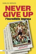 Never give up l'incredibile impresa