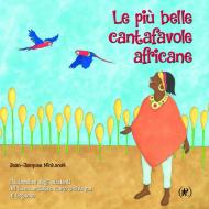 Le più belle cantafavole africane. Ediz. illustrata