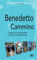 Benedetto il cammino. A piedi con san Benedetto da Norcia a Montecassino