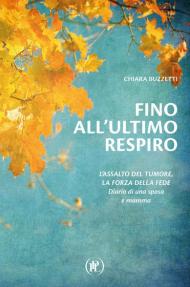 Fino all'ultimo respiro. Diario di una sposa e mamma