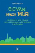 Giovani senza muri. Esperienze di vita comune nella fratellanza tra cristiani e musulmani