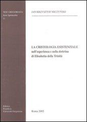 La cristologia esistenziale nell'esperienza e nella dottrina di Elisabetta della Trinità