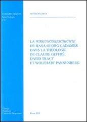 La wirkungsgeschichte de Hans-Georg Gadamer dans la theologie de C. Geffré D. tracy et W. Pannenberg