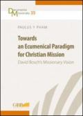 Towards an ecumenical paradigm for christian mission. David Bosch's missionary vision