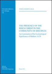 The presence of the risen Christ in the community of disciples: an examination of the ecclesiological significance of Matthew 18:20