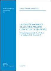 Inspiracion biblica a la luz del principio catolico de la tradicion. Convergencias entr la Dei Verbum y la Teologia de P. Ben