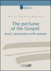 The Perfume of the Gospel: Jesus' encounters with women