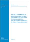 The Ecclesiological Reality of Reception considered as a Solution to the Debate over the Ontological Priority of the Universal Church