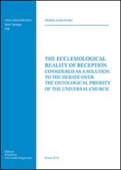 The Ecclesiological Reality of Reception considered as a Solution to the Debate over the Ontological Priority of the Universal Church