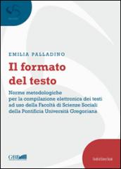 Il formato del testo. Norme metodologiche per la compilazione elettronica dei testi ad uso della facoltà di scienze sociali della Pontificia Università Gregoriana